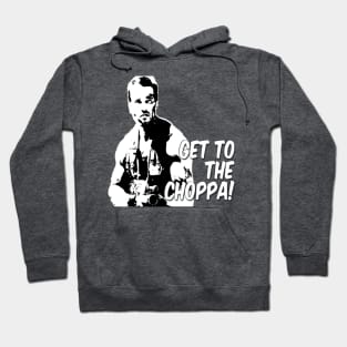 GET TO THE CHOPPA! Hoodie